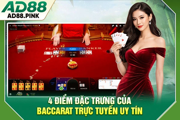 4 điểm đặc trưng của baccarat trực tuyến uy tín